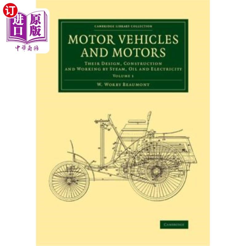 海外直订Motor Vehicles and Motors: Their Design, Construction and Working by Steam, Oil  汽车和汽车：他们的设计，建