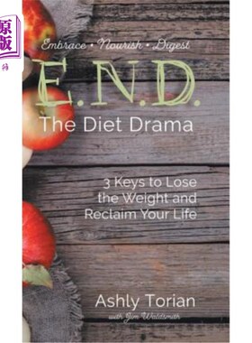 海外直订医药图书E.N.D. the Diet Drama: 3 Keys to Lose the Weight and Reclaim Your Life E.N.D.饮食戏剧：减肥和恢复生