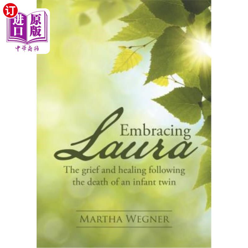 海外直订Embracing Laura: The grief and healing following the death of an infant twin 拥抱劳拉:双胞胎婴儿死亡后的悲