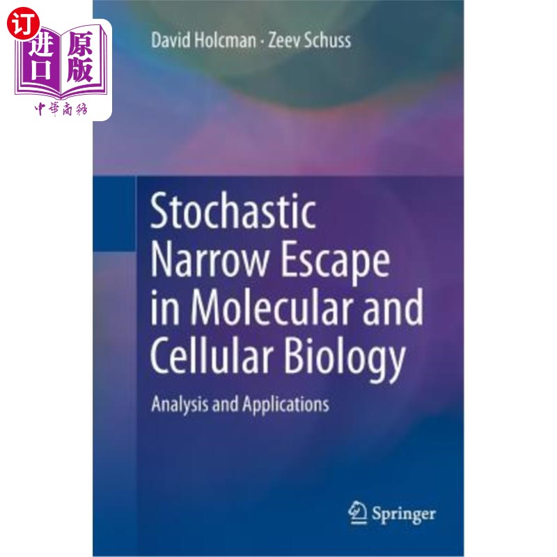 海外直订Stochastic Narrow Escape in Molecular and Cellular Biology: Analysis and Applica 分子与细胞生物学中的随机窄