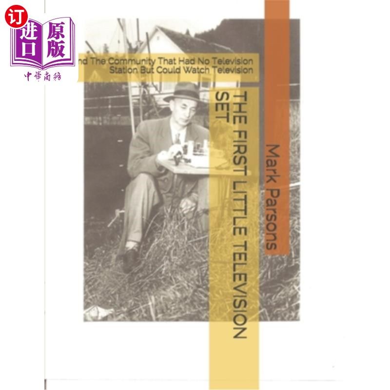 海外直订The First Little Television Set: And The Community That Had No Television Statio 第一台小电视机：没有电视台