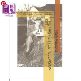海外直订The First Little Television Set: And The Community That Had No Television Statio 第一台小电视机：没有电视台