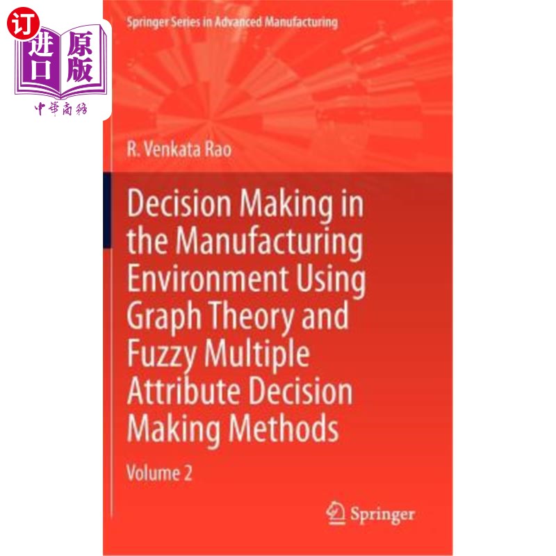 海外直订Decision Making in Manufacturing Environment Using Graph Theory and Fuzzy Multip 使用图论和模糊多属性决策方法在