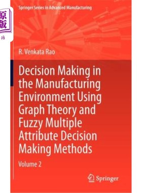 海外直订Decision Making in Manufacturing Environment Using Graph Theory and Fuzzy Multip 使用图论和模糊多属性决策方法在