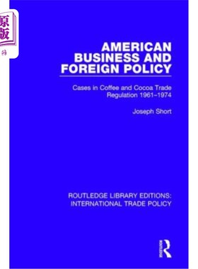 海外直订American Business and Foreign Policy: Cases in Coffee and Cocoa Trade Regulation 美国商业与外交政策: