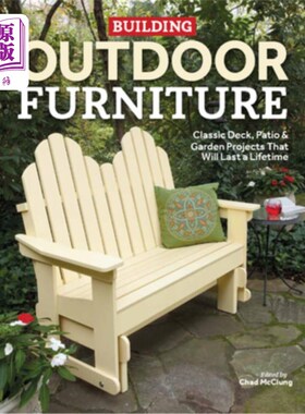 海外直订Building Outdoor Furniture: Classic Deck, Patio & Garden Projects That Will Last 建筑户外家具:经典的露台，