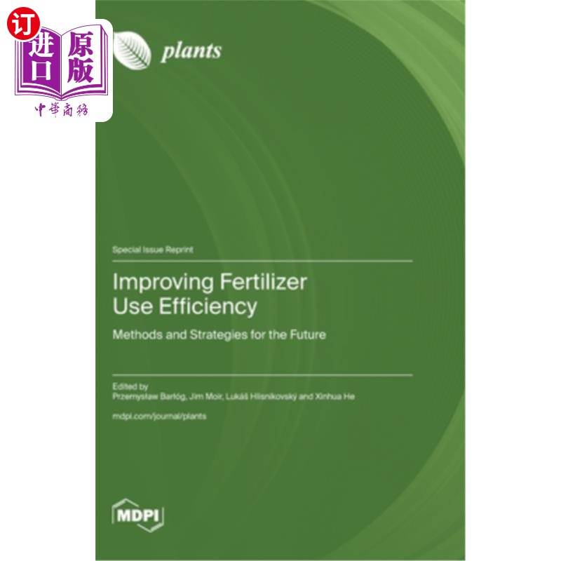 海外直订Improving Fertilizer Use Efficiency: Methods and Strategies for the Future 提高肥料利用效率：未来的方法与策
