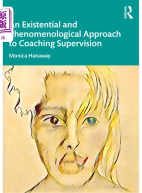 海外直订An Existential and Phenomenological Approach to Coaching Supervision 教练督导的存在主义与现象学研究
