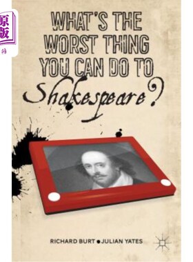 海外直订What's the Worst Thing You Can Do to Shakespeare? 你能对莎士比亚做的最糟糕的事是什么？