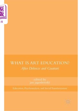 海外直订What Is Art Education?: After Deleuze and Guattari 什么是艺术教育在德勒兹和瓜塔里之后