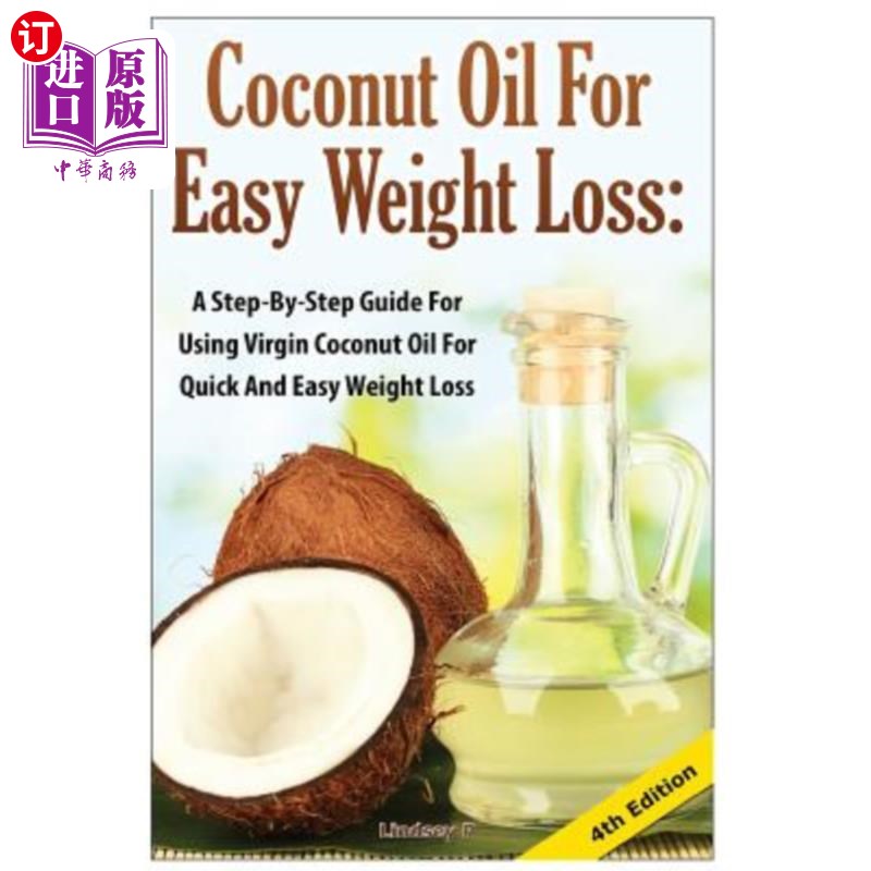 海外直订医药图书Coconut Oil for Easy Weight Loss: A Step by Step Guide for Using Virgin Coconut  容易减肥的椰子油：