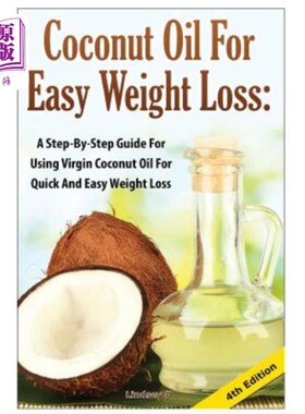 海外直订医药图书Coconut Oil for Easy Weight Loss: A Step by Step Guide for Using Virgin Coconut  容易减肥的椰子油：