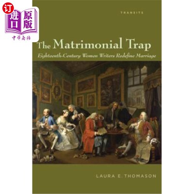海外直订The Matrimonial Trap: Eighteenth-Century Women Writers Redefine Marriage 婚姻陷阱：18世纪女性作家重新定义婚