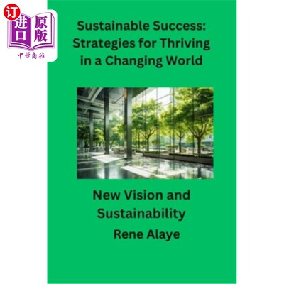 海外直订Sustainable Success: Strategies for Thriving in a Changing World: New Vision and 可持续的成功：在不断变化的
