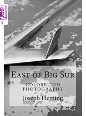 海外直订East of Big Sur: Colorblind Black & White Photography 大苏尔东部：黑白色盲摄影