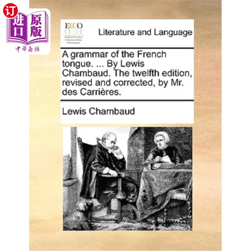 海外直订A grammar of the French tongue. ... By Lewis Chambaud. The twelfth edition, revi 法语的语法. ...