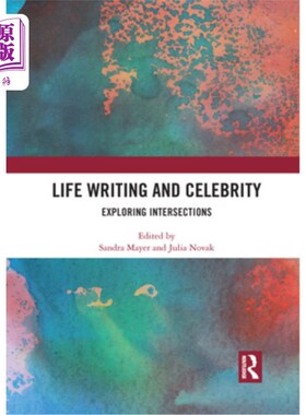 海外直订Life Writing and Celebrity: Exploring Intersections 生活写作与名人:探索交叉点