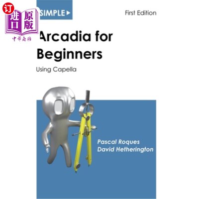 海外直订Simple Arcadia for Beginners: Using Capella 简单的阿卡迪亚初学者：使用卡佩拉