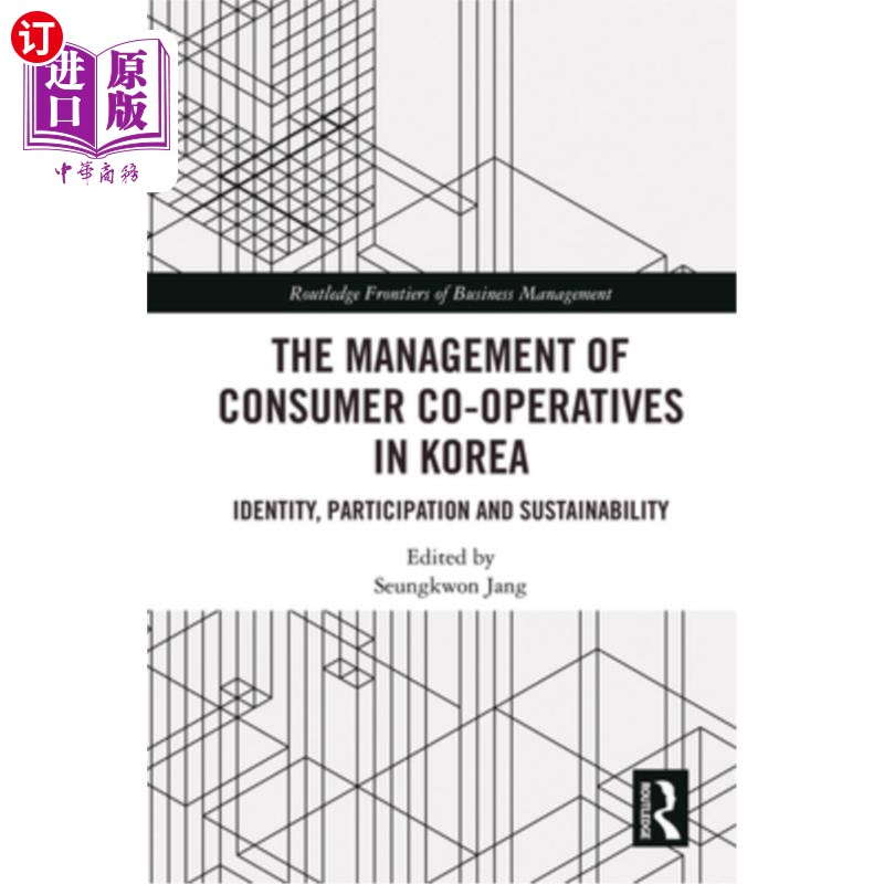 海外直订The Management of Consumer Co-Operatives in Korea: Identity, Participation and S 韩国消费者合作社的管理:认
