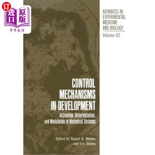 海外直订Control Mechanisms in Development: Activation, Differentiation, and Modulation i 发育中的控制机制：生物系统