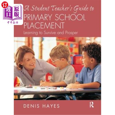 海外直订A Student Teacher's Guide to Primary School Placement: Learning to Survive and P 学生教师小学安置指南:学习