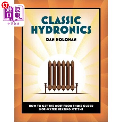 海外直订Classic Hydronics: How to Get the Most from Those Older Hot-Water Heating System 经典的Hydroni
