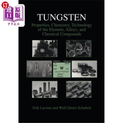 海外直订Tungsten: Properties, Chemistry, Technology of the Element, Alloys, and Chemical 钨：特性、化学、元素技术、合金