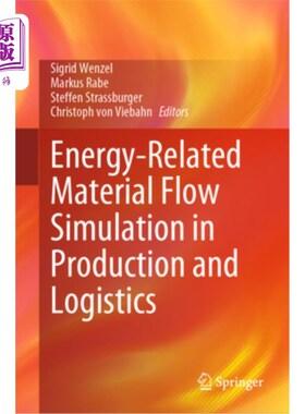 海外直订Energy-Related Material Flow Simulation in Production and Logistics 生产和物流中与能源相关的物料流模拟