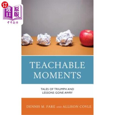 海外直订Teachable Moments: Tales of Triumph and Lessons Gone Awry 可教的时刻：胜利和教训的故事出错了