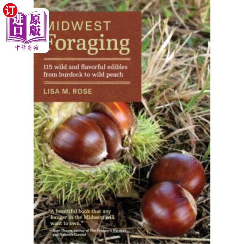 海外直订Midwest Foraging: 115 Wild and Flavorful Edibles from Burdock to Wild Peach 中西部觅食:115种野生和美味的食
