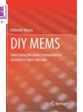 海外直订DIY Mems: Fabricating Microelectromechanical Systems in Open Use Labs DIY Mems：在开放式实验室制造微机电系统
