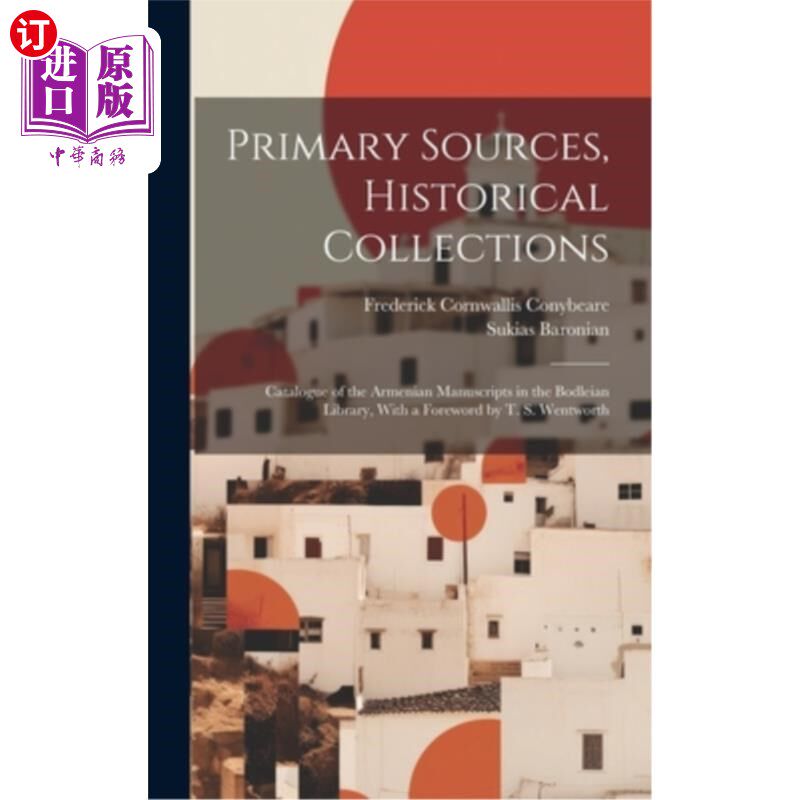 海外直订Primary Sources, Historical Collections: Catalogue of the Armenian Manuscripts i 主要来源，历史收藏：牛津大