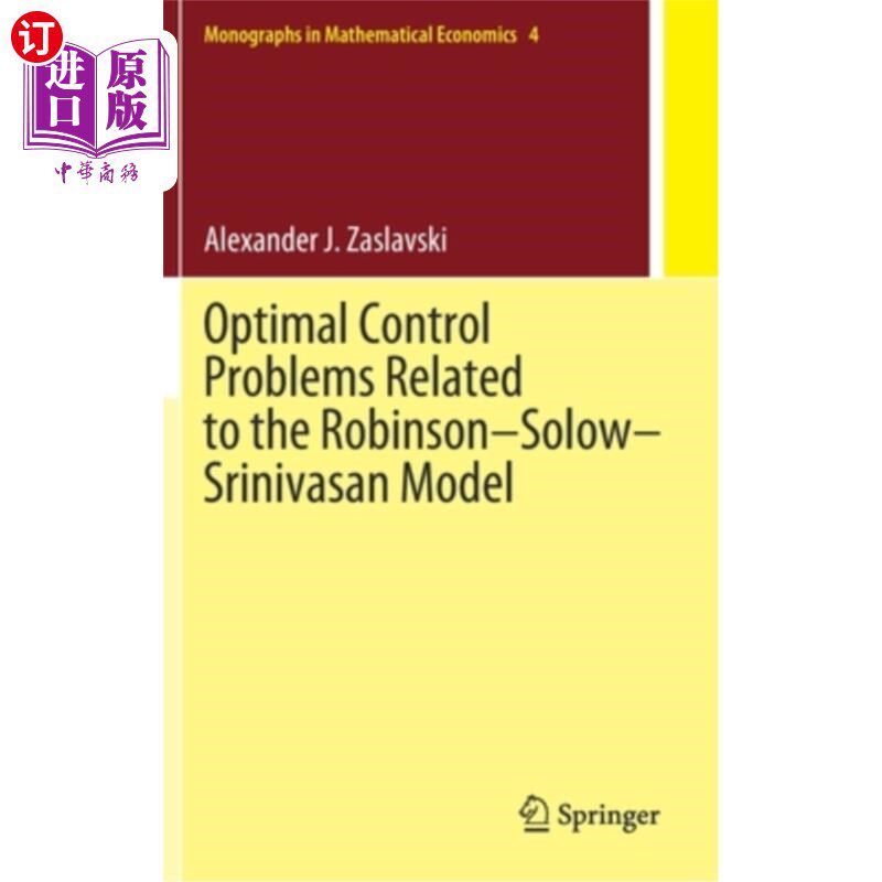 海外直订Optimal Control Problems Related to the Robinson-Solow-Srinivasan Model 关于Robinson-Solow-Sriniva