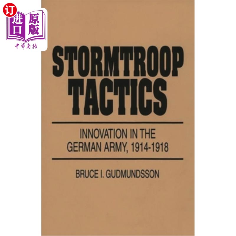 海外直订Stormtroop Tactics: Innovation in the German Army, 1914-1918 冲锋队战术：德国军队的创新，1914-1918年 书籍/杂志/报纸 人文社科类原版书 原图主图