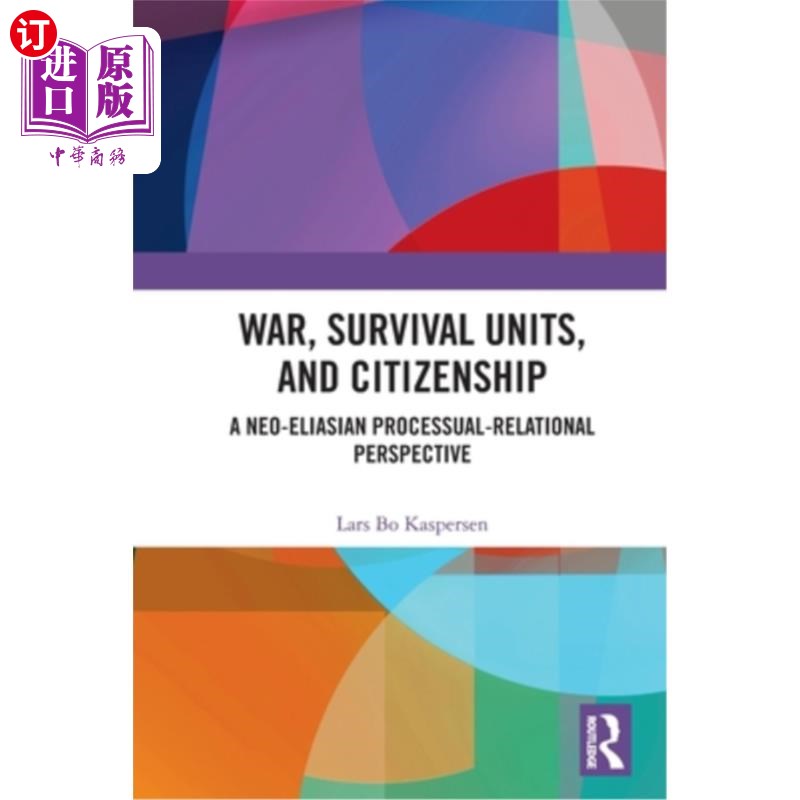 海外直订War, Survival Units, and Citizenship: A Neo-Eliasian Processual-Relational Persp 战争、生存单位与公民身份:
