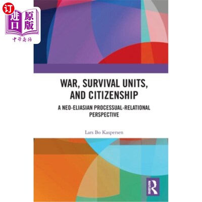海外直订War, Survival Units, and Citizenship: A Neo-Eliasian Processual-Relational Persp 战争、生存单位与公民身份: