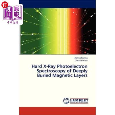 海外直订Hard X-Ray Photoelectron Spectroscopy of Deeply Buried Magnetic Layers 深埋磁性层的硬X射线光电子能谱