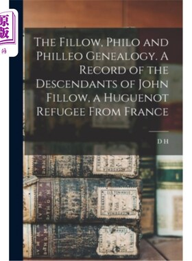 海外直订The Fillow, Philo and Philleo Genealogy. A Record of the Descendants of John Fil 菲洛、菲洛和菲利奥家谱。来