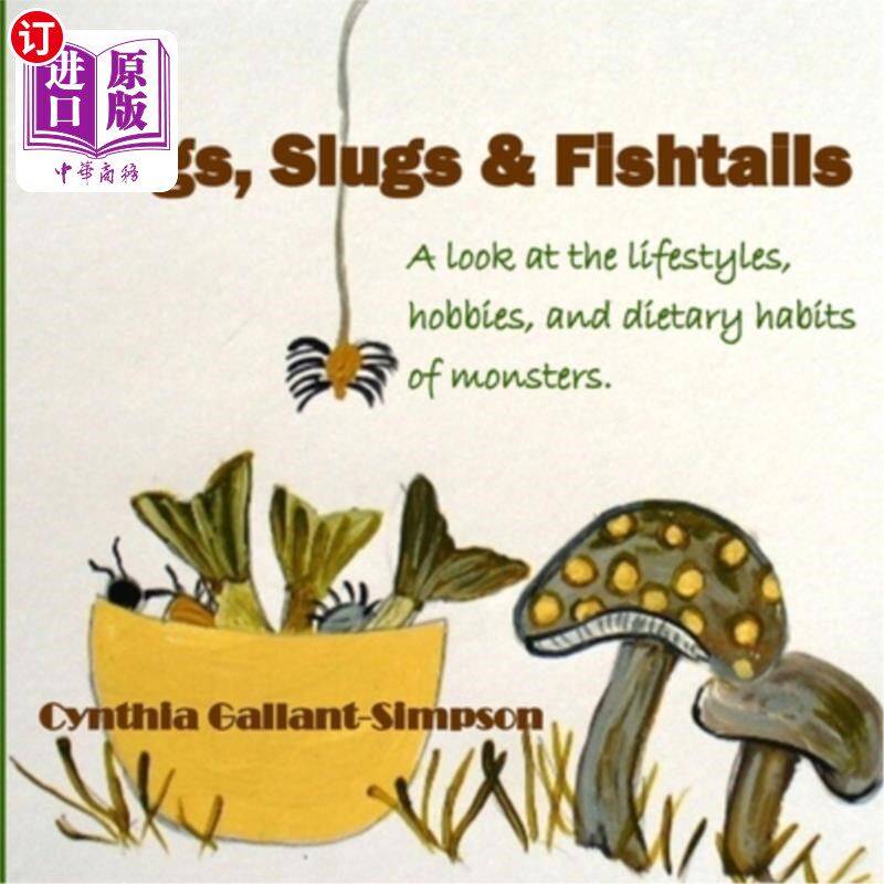 海外直订Bugs, Slugs & Fishtails: A look at the lifestyles, hobbies, and dietary habits o 虫子,鼻涕虫和鱼尾:看看怪