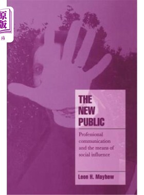 海外直订The New Public: Professional Communication and the Means of Social Influence 新公众:专业传播与社会影响手段