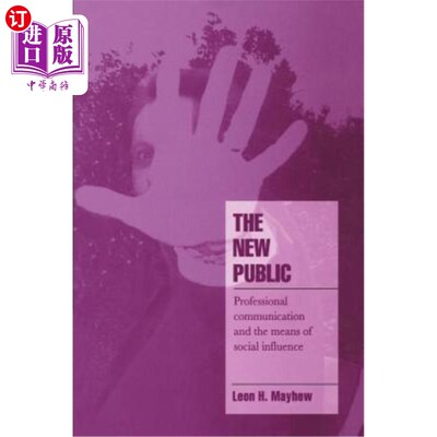 海外直订The New Public: Professional Communication and the Means of Social Influence 新公众:专业传播与社会影响手段