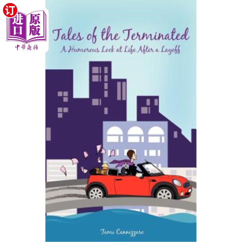 海外直订Tales of the Terminated: A Humorous Look at Life After a Layoff 被解雇者的故事：裁员后的幽默生活