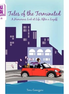 海外直订Tales of the Terminated: A Humorous Look at Life After a Layoff 被解雇者的故事：裁员后的幽默生活
