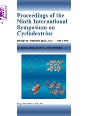 海外直订Proceedings of the Ninth International Symposium on Cyclodextrins: Santiago de C 第九届环糊精国际研讨会论文集：