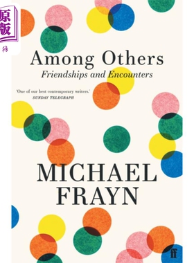 迈克弗雷恩自传 其中 友谊和相遇 Among Others Friendships and Encounters 英文原版 Michael Frayn 传记【中商原版】