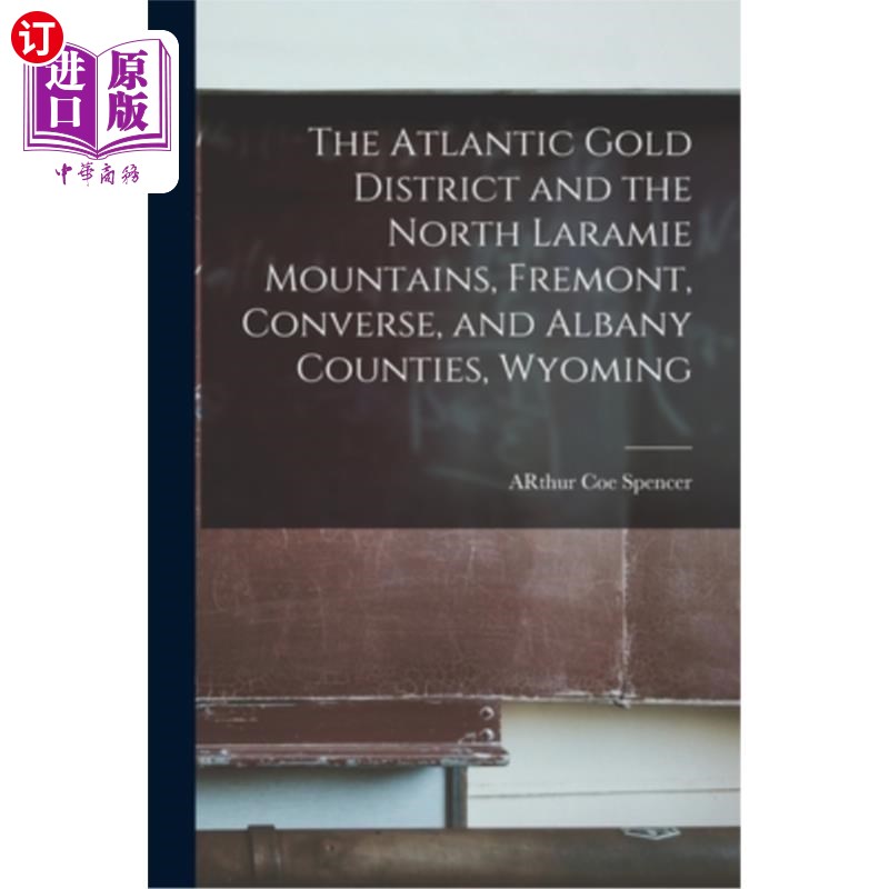 海外直订The Atlantic Gold District and the North Laramie Mountains, Fremont, Converse, a 大西洋黄金区和北拉勒米山、