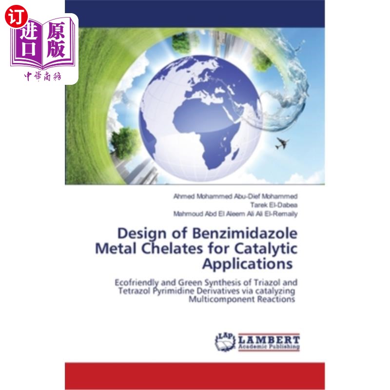 海外直订Design of Benzimidazole Metal Chelates for Catalytic Applications 催化用苯并咪唑金属螯合物的设计