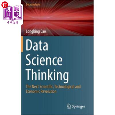 海外直订Data Science Thinking: The Next Scientific, Technological and Economic Revolutio 数据科学思维:下一次科学、技术