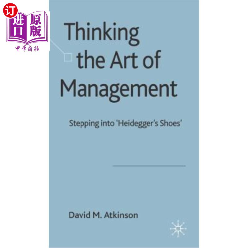 海外直订Thinking the Art of Management: Stepping Into 'Heidegger's Shoes' 思考管理艺术：走进“海德格尔的鞋子”