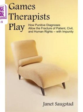 海外直订医药图书Games Therapists Play: How Punitive Diagnoses Allow the Fracture of Patient, Civ 游戏治疗师玩:惩罚